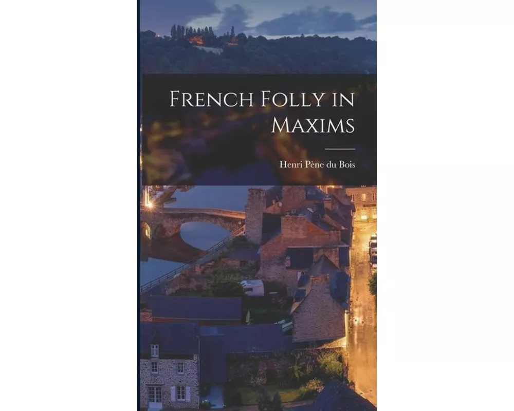 French Folly in Maxims