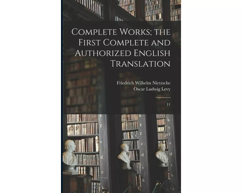 Complete Works; the First Complete and Authorized English Translation: 11