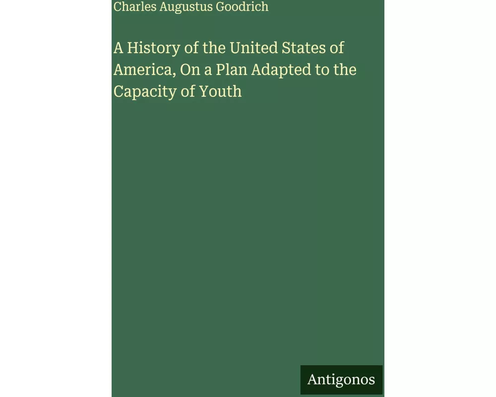 A History of the United States of America, On a Plan Adapted to the Capacity of Youth