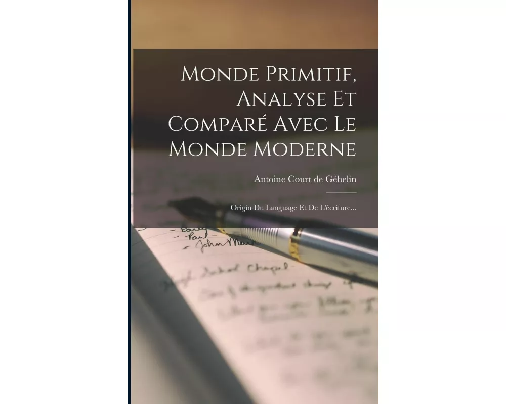Monde Primitif, Analyse Et Comparé Avec Le Monde Moderne: Origin Du Language Et De L'écriture