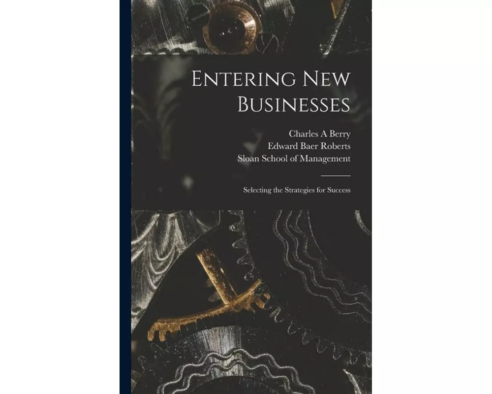 Entering new Businesses: Selecting the Strategies for Success