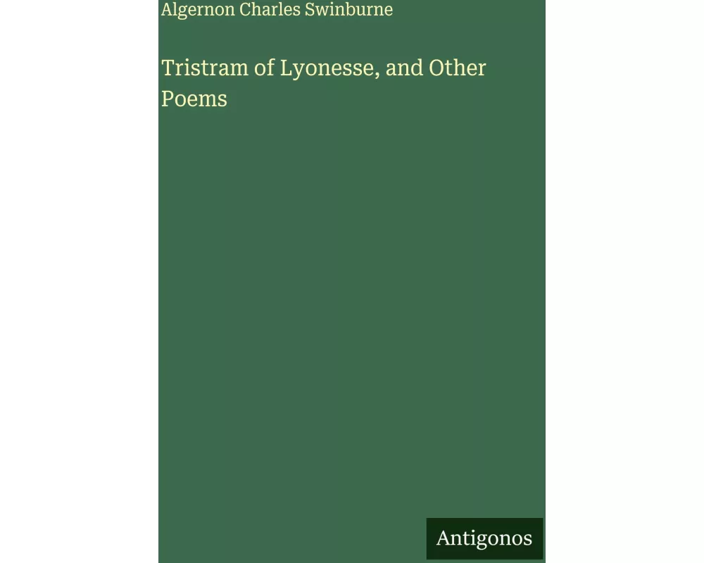 Tristram of Lyonesse, and Other Poems