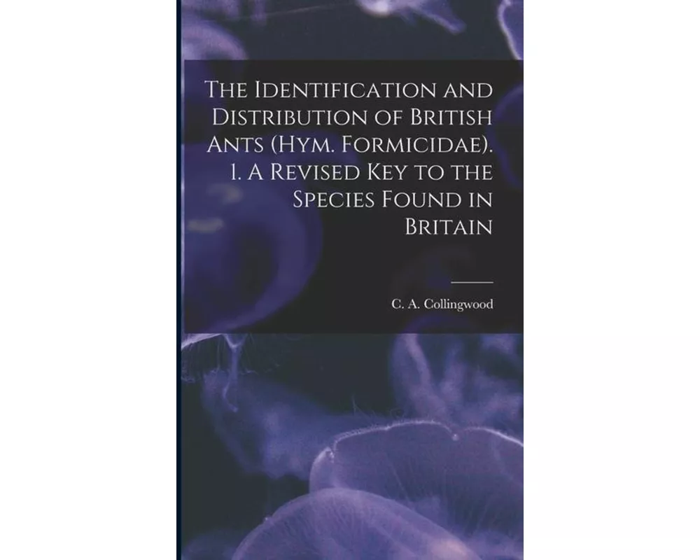The Identification and Distribution of British Ants (Hym. Formicidae). 1. A Revised key to the Species Found in Britain
