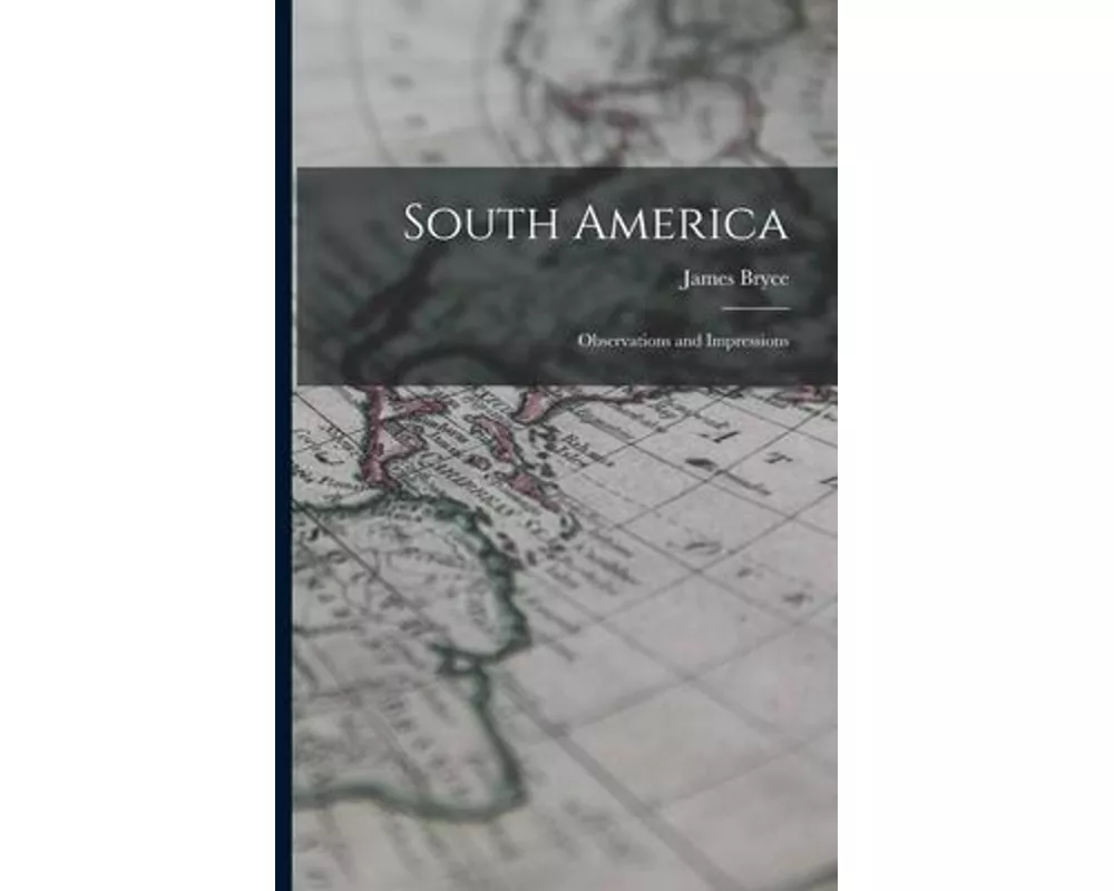 South America: Observations and Impressions