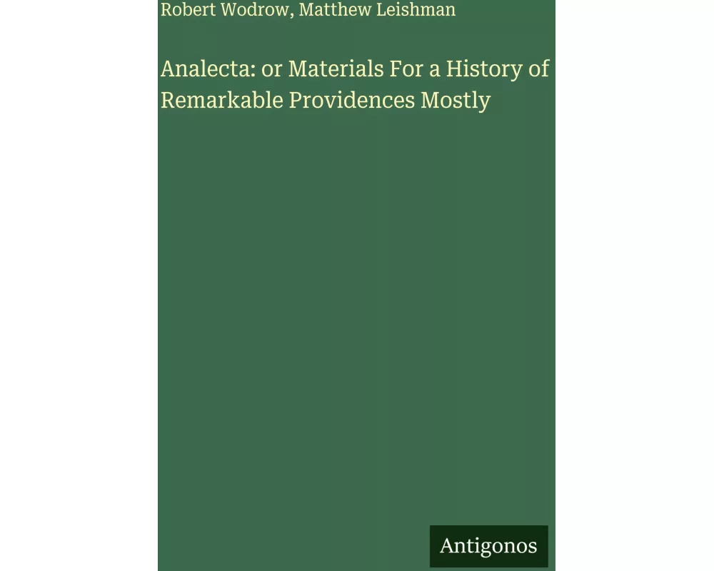 Analecta: or Materials For a History of Remarkable Providences Mostly