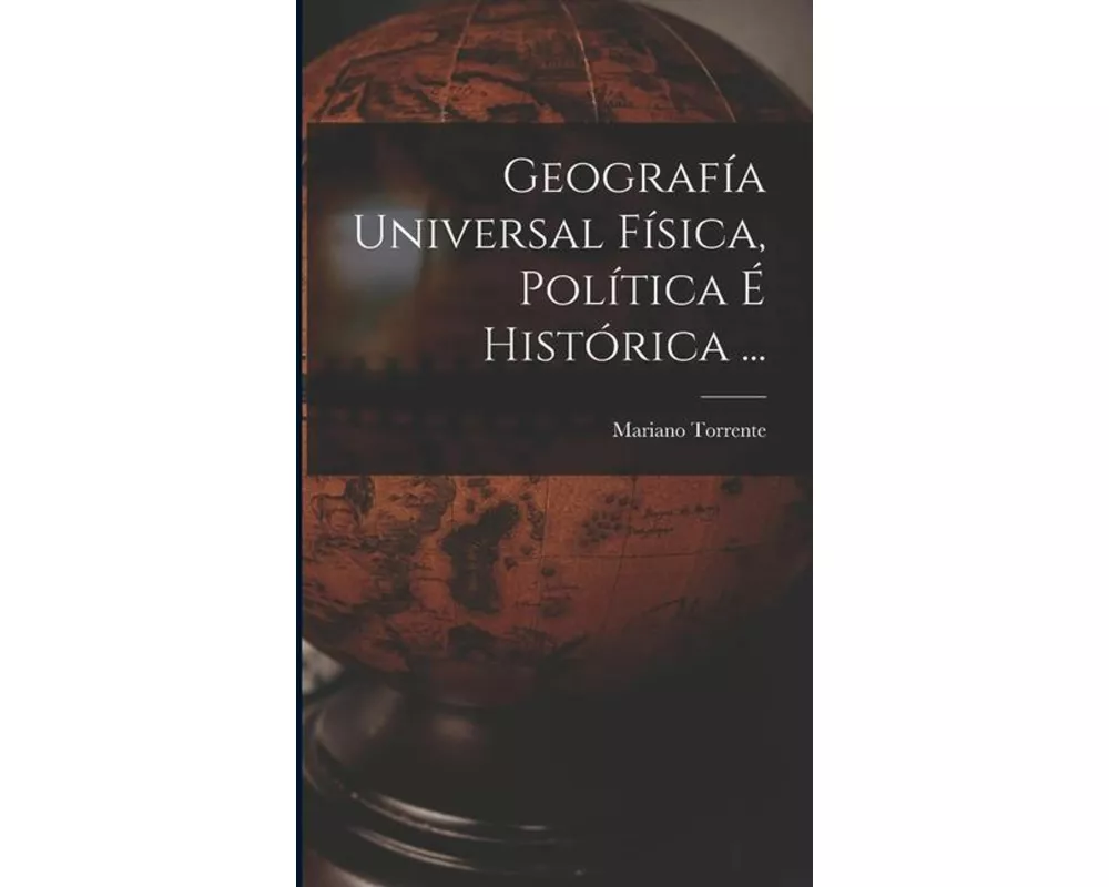 Geografía Universal Física, Política É Histórica