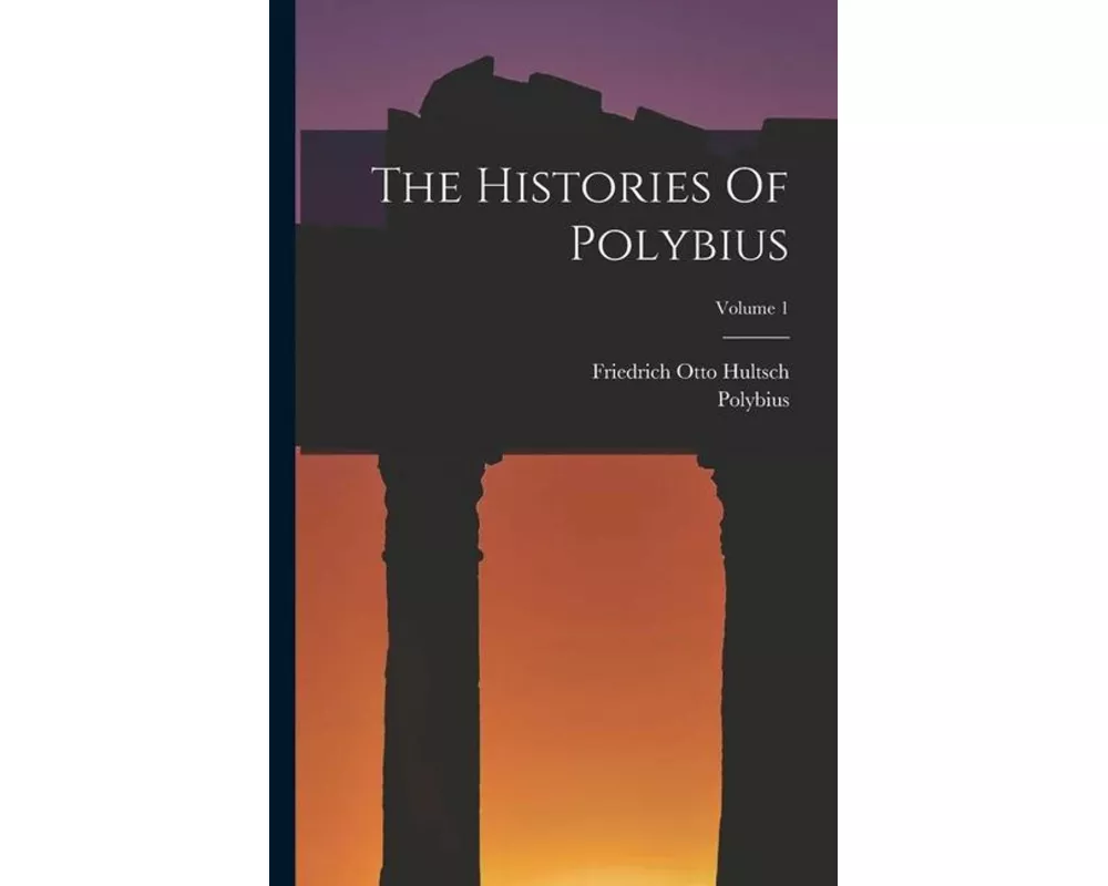 The Histories Of Polybius; Volume 1