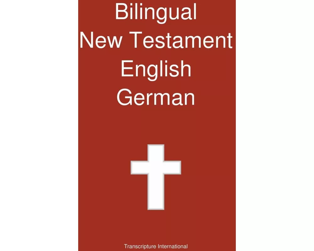 Bilingual New Testament, English - German