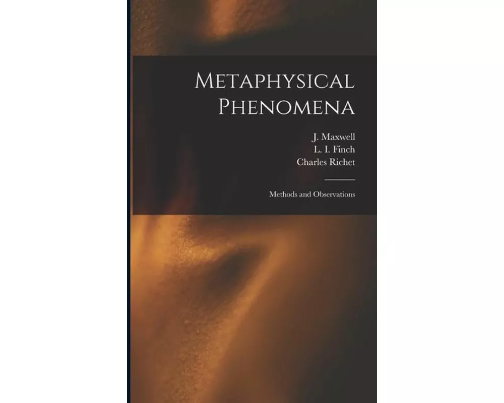 Metaphysical Phenomena; Methods and Observations