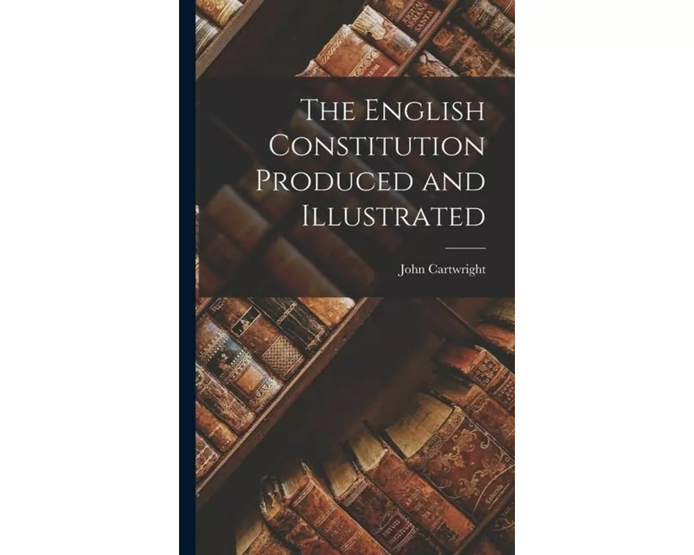 The English Constitution Produced and Illustrated