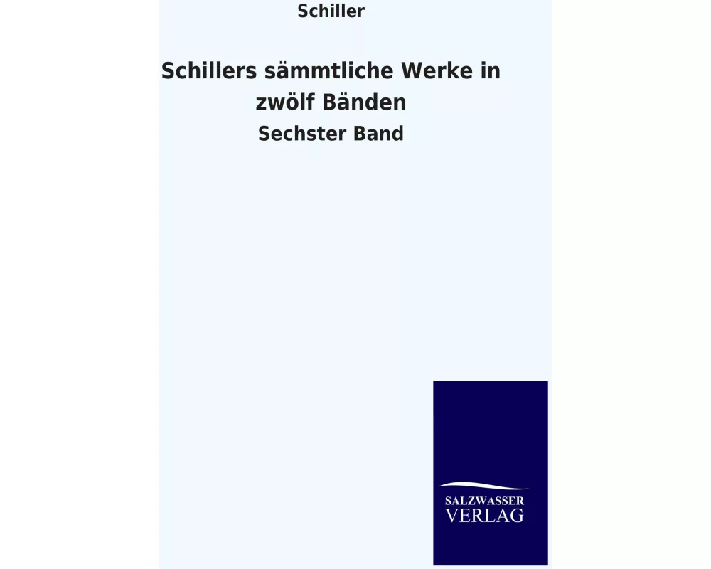 Schillers sämmtliche Werke in zwölf Bänden