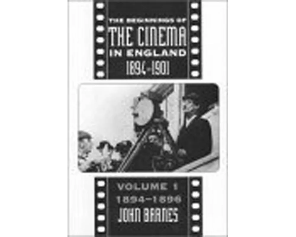 The Beginnings Of The Cinema In England,1894-1901