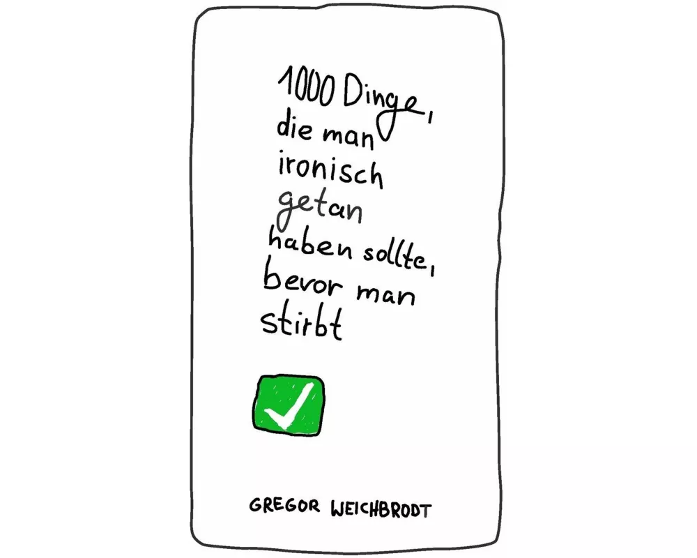 1000 Dinge, die man ironisch getan haben sollte, bevor man stirbt