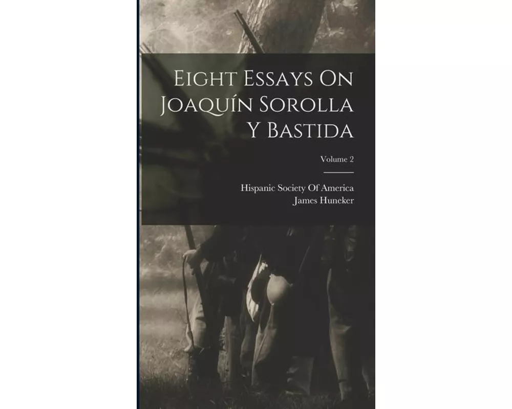 Eight Essays On Joaquín Sorolla Y Bastida; Volume 2