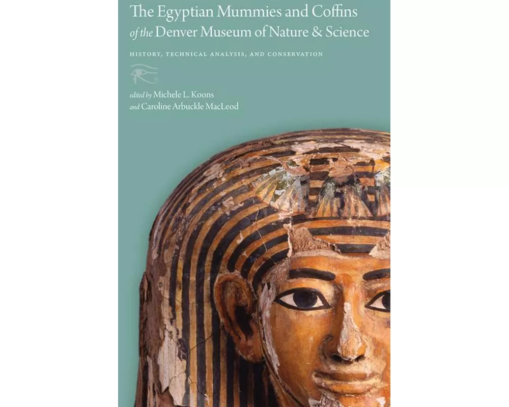 The Egyptian Mummies and Coffins of the Denver Museum of Nature & Science