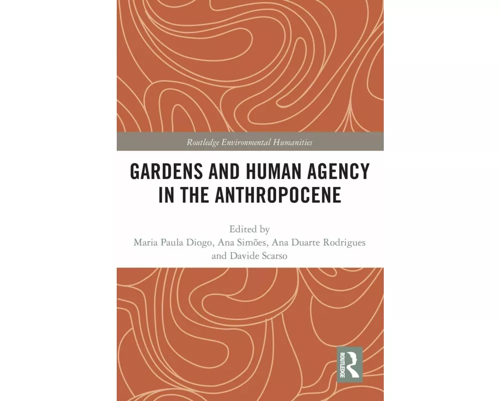Gardens and Human Agency in the Anthropocene