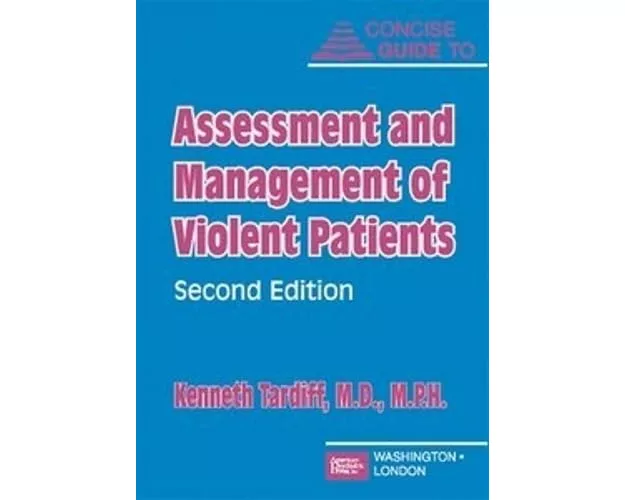 Concise Guide to Assessment and Management of Violent Patients