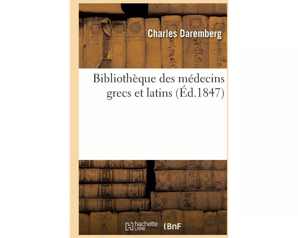 Bibliothèque des médecins grecs et latins
