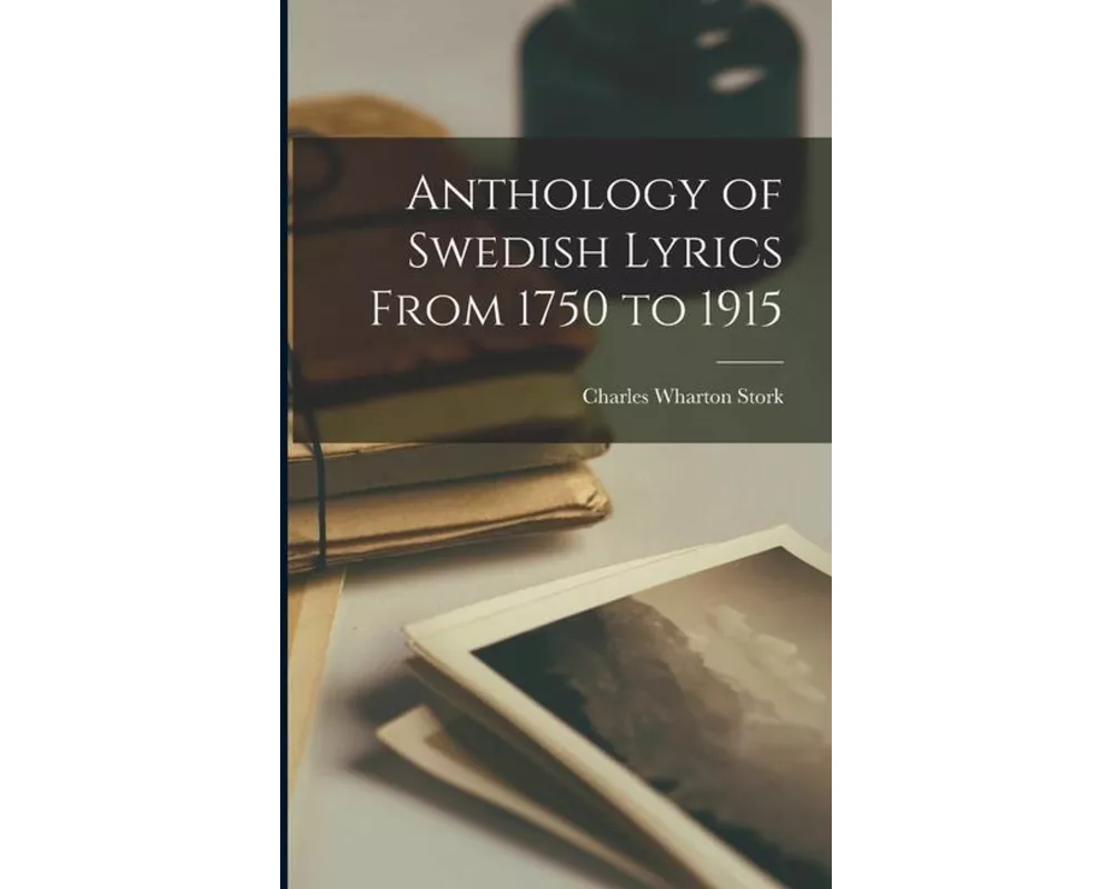 Anthology of Swedish Lyrics From 1750 to 1915