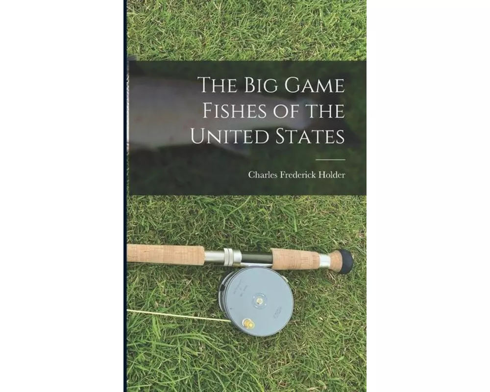 The Big Game Fishes of the United States