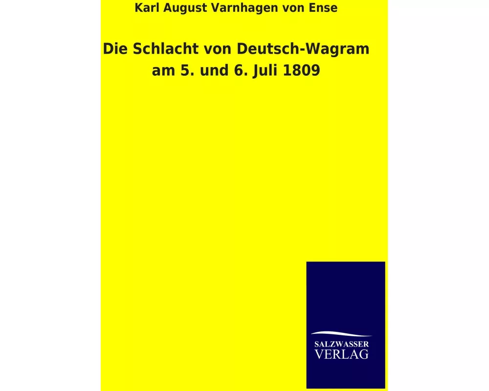 Die Schlacht von Deutsch-Wagram am 5. und 6. Juli 1809