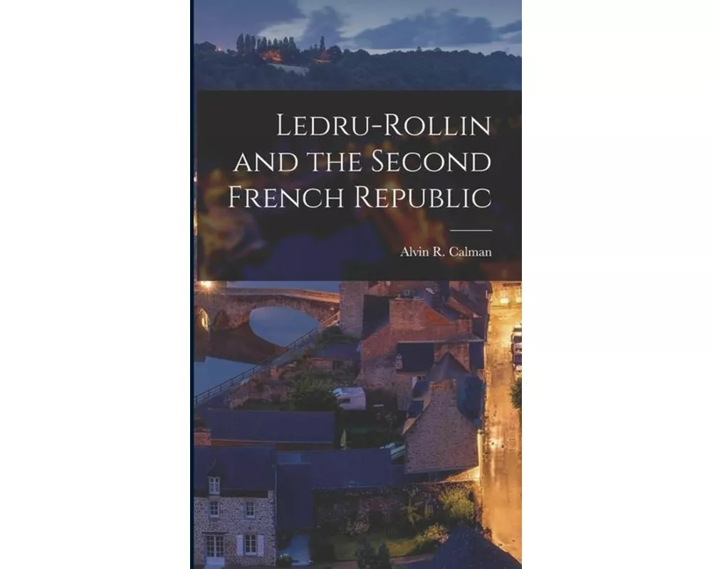 Ledru-Rollin and the Second French Republic