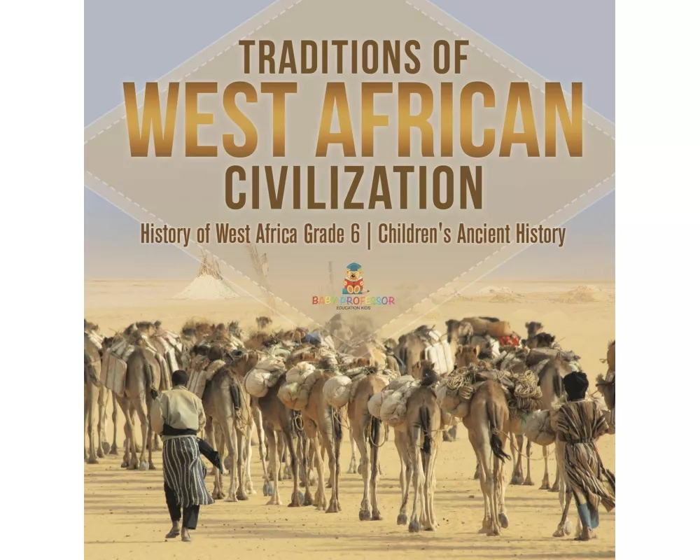 Traditions of West African Civilization | History of West Africa Grade 6 | Children's Ancient History