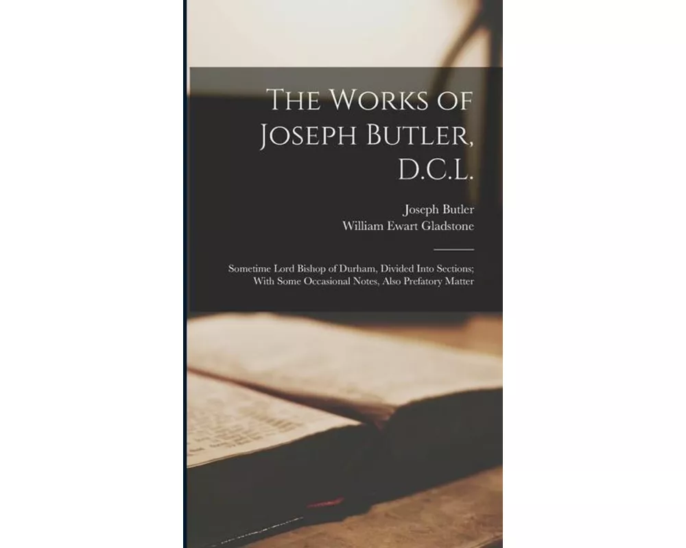 The Works of Joseph Butler, D.C.L