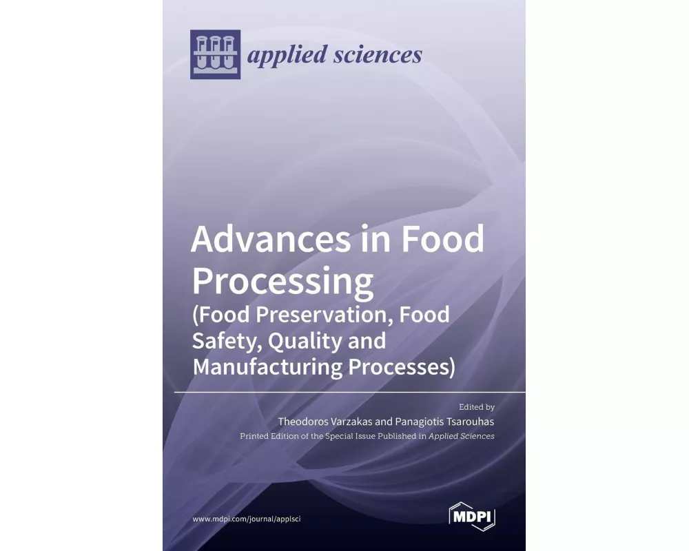 Advances in Food Processing (Food Preservation, Food Safety, Quality and Manufacturing Processes)