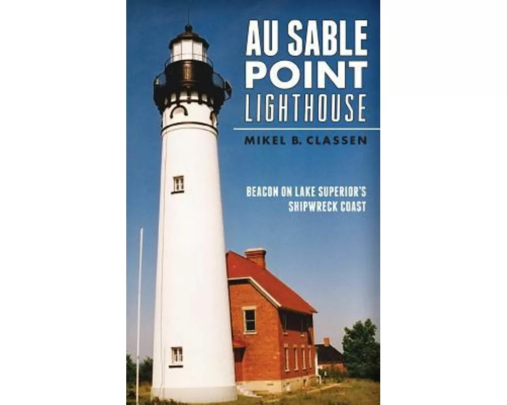 Au Sable Point Lighthouse: Beacon on Lake Superior's Shipwreck Coast