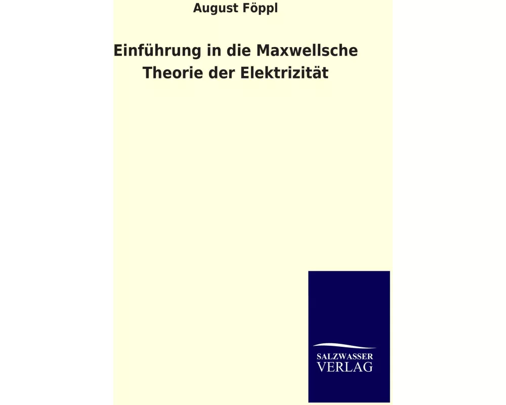 Einführung in die Maxwellsche Theorie der Elektrizität