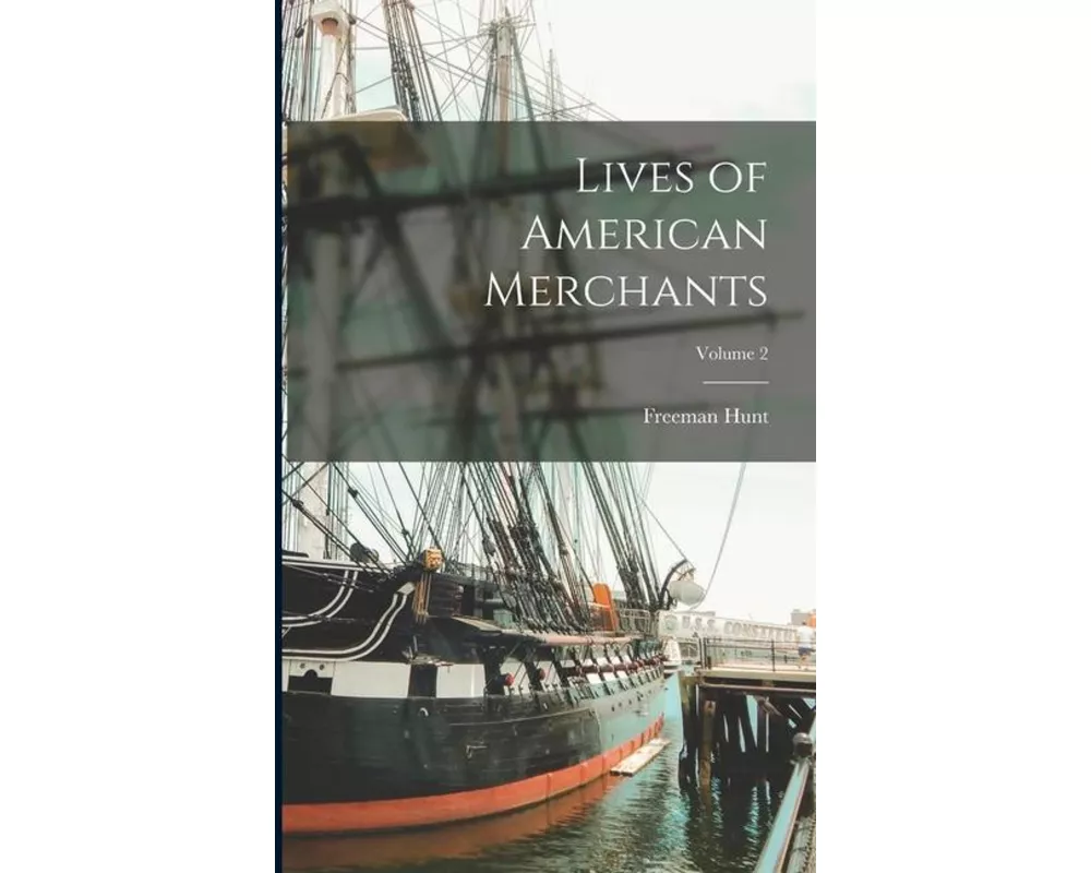 Lives of American Merchants; Volume 2