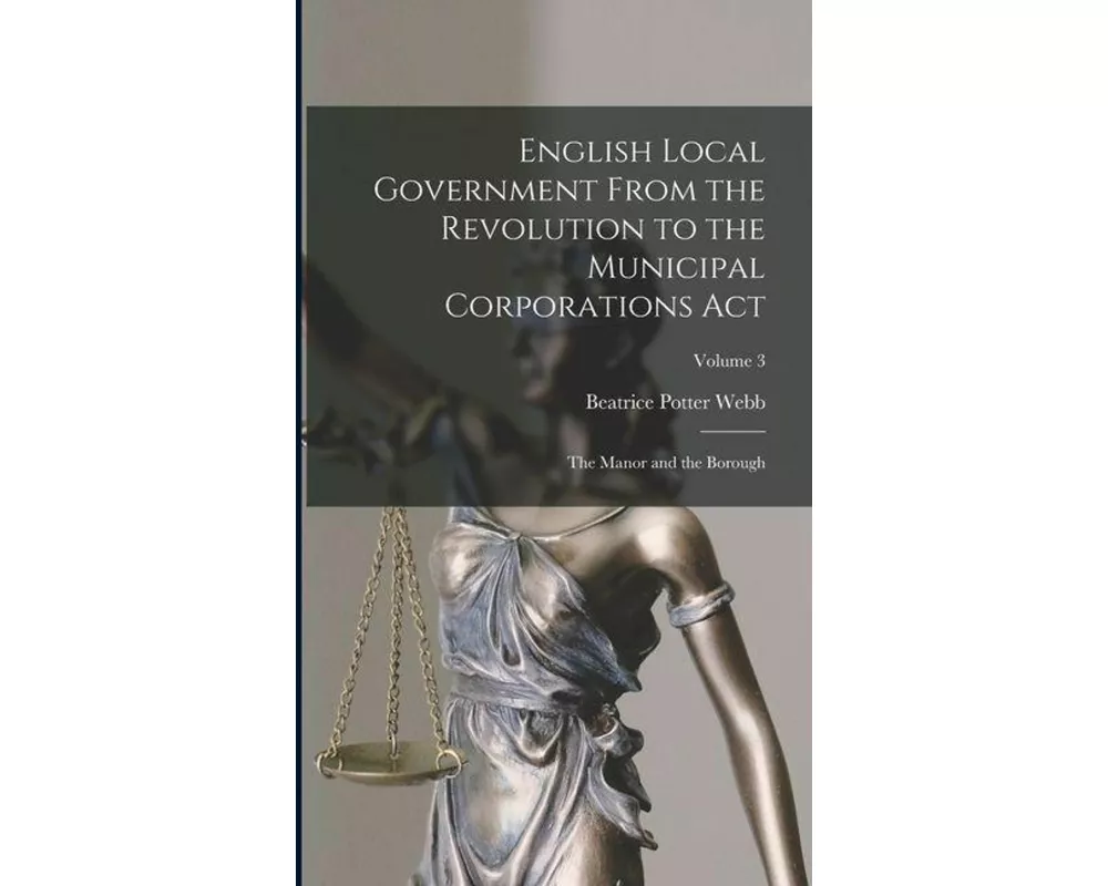 English Local Government From the Revolution to the Municipal Corporations Act