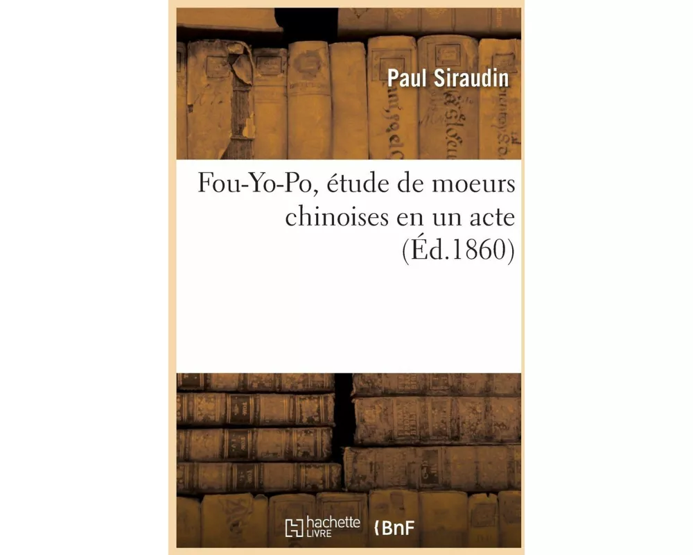 Fou-Yo-Po, étude de moeurs chinoises en un acte