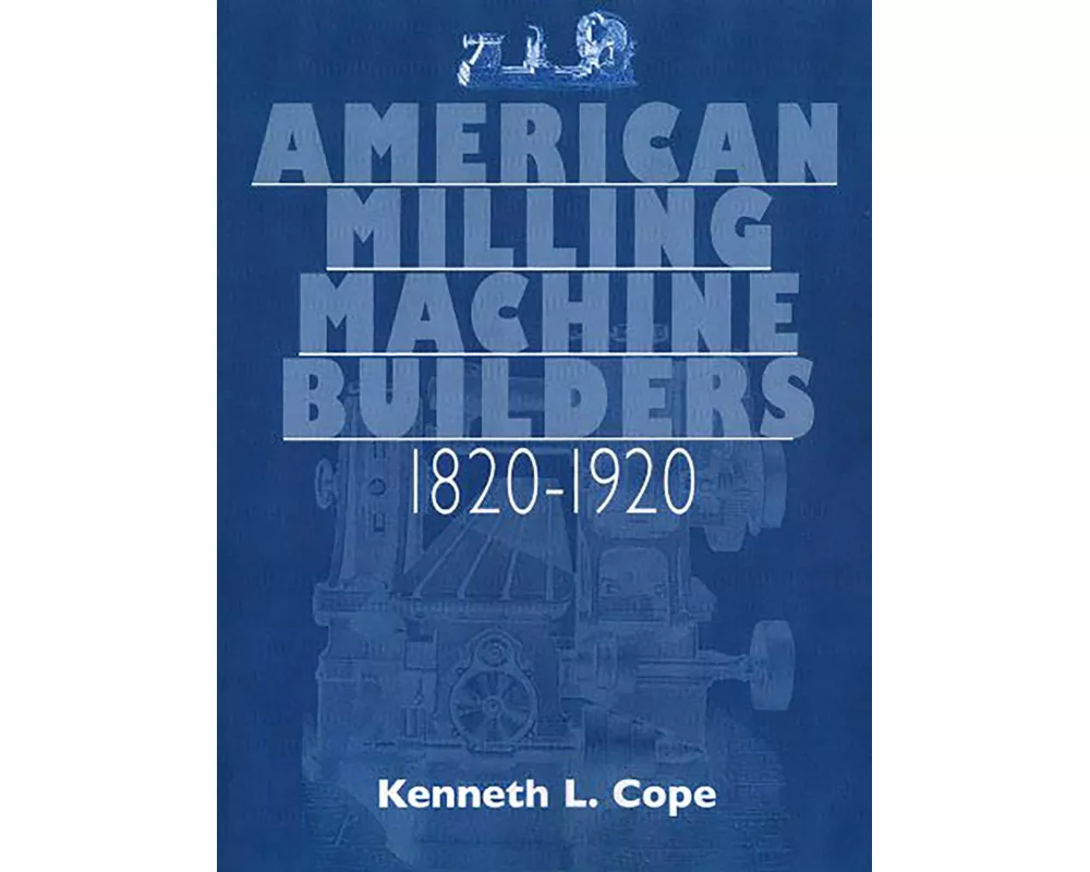 American Milling Machine Builders 1820-1920
