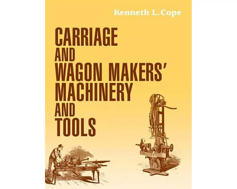 Carriage and Wagon Makers' Machinery and Tools