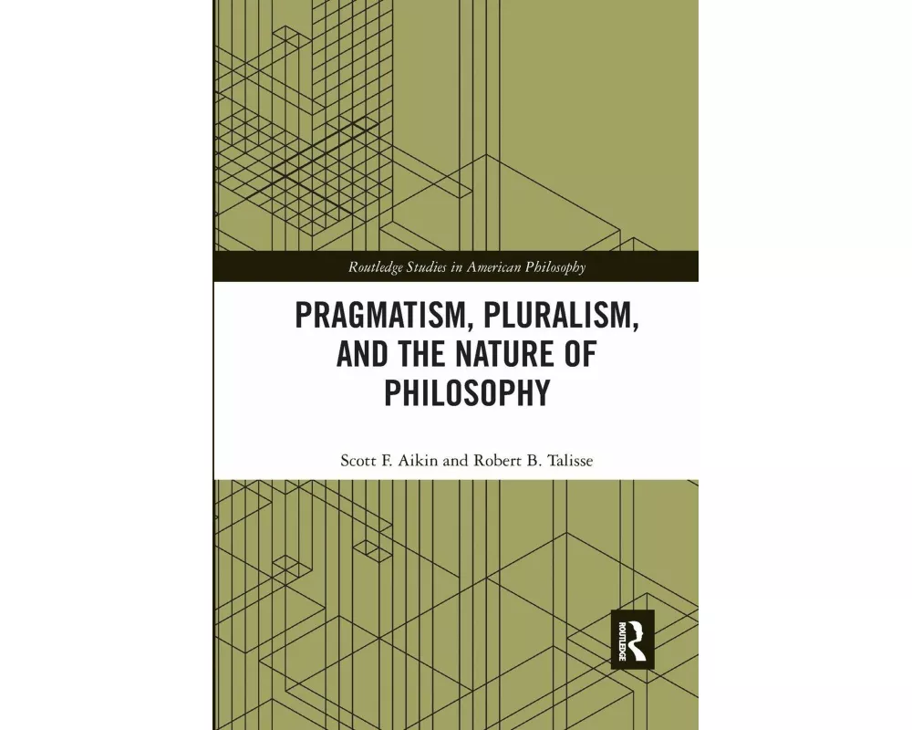 Pragmatism, Pluralism, and the Nature of Philosophy