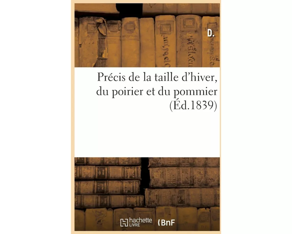 Précis de la taille d'hiver, du poirier et du pommier