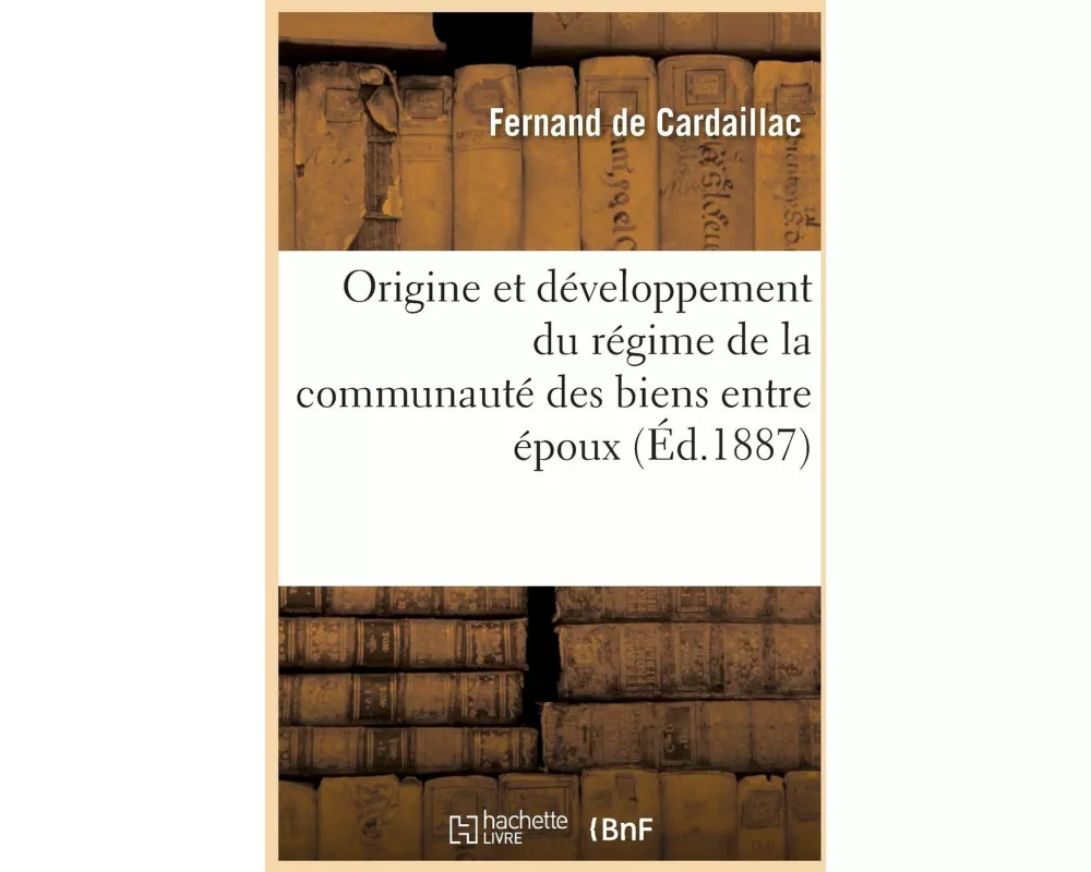 Origine et développement du régime de la communauté des biens entre époux