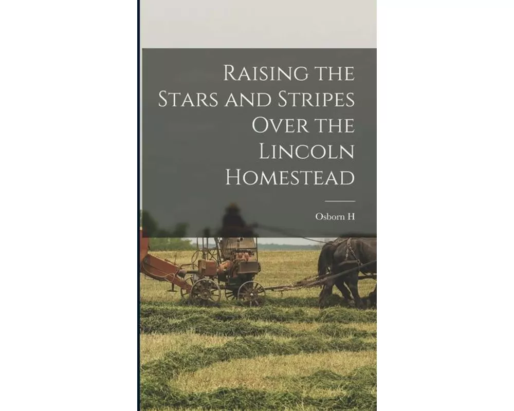 Raising the Stars and Stripes Over the Lincoln Homestead