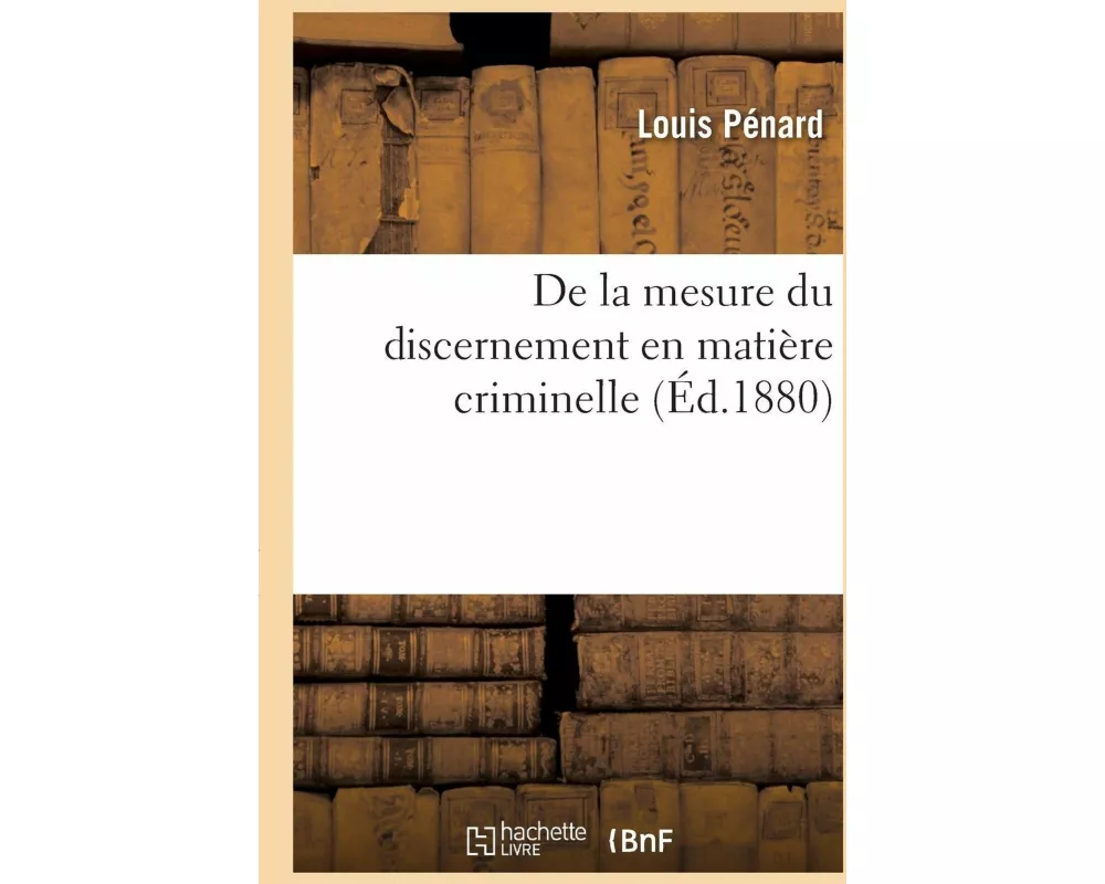 De la mesure du discernement en matière criminelle
