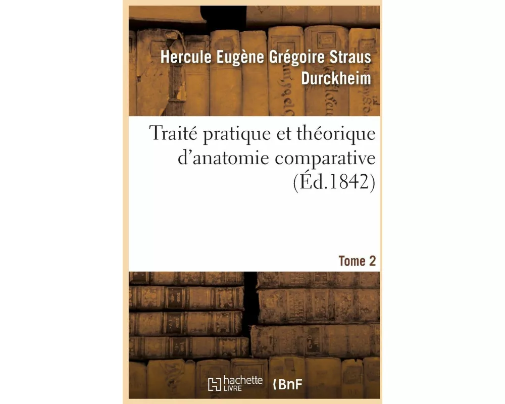 Traité Pratique Et Théorique d'Anatomie Comparative. Tome 1
