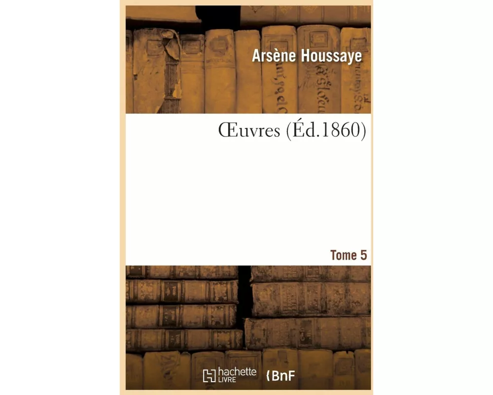 Oeuvres. Tome 5