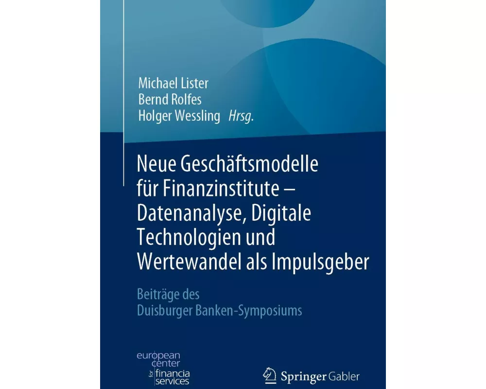 Neue Geschäftsmodelle für Finanzinstitute - Datenanalyse, Digitale Technologien und Wertewandel als Impulsgeber