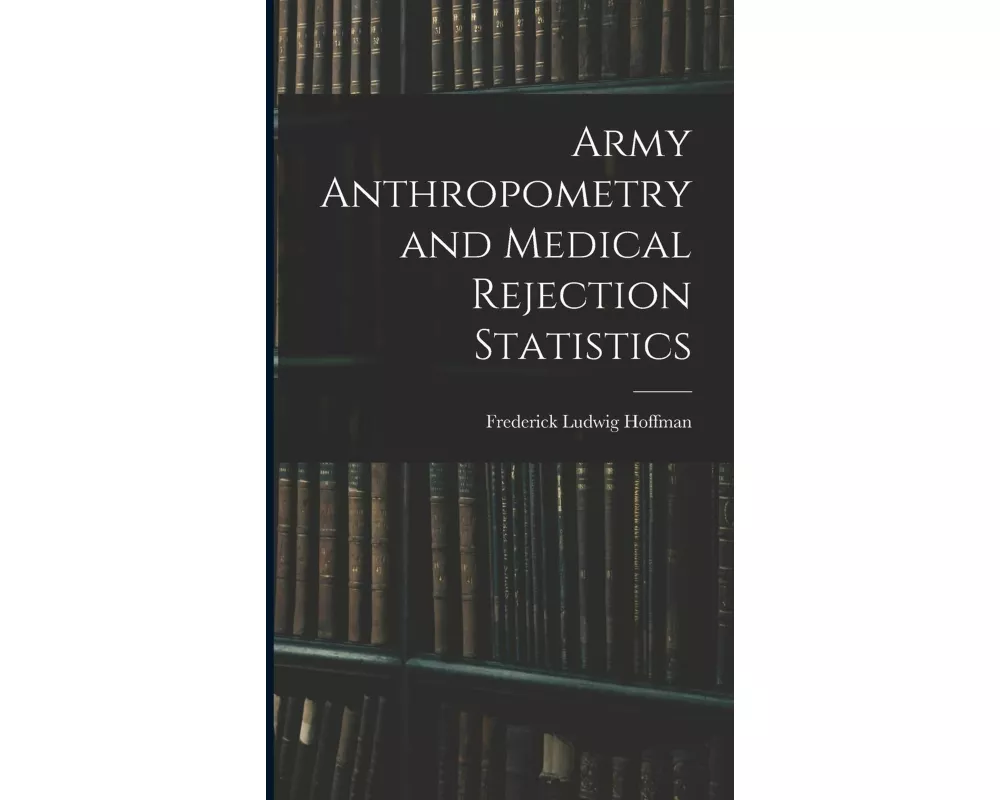 Army Anthropometry and Medical Rejection Statistics