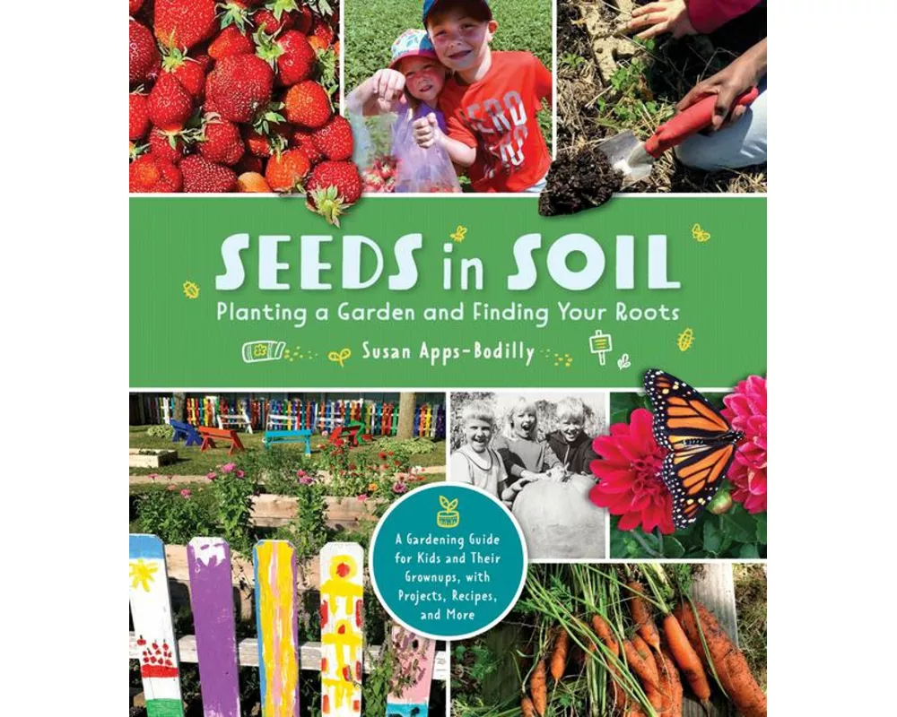 Seeds in Soil: Planting a Garden and Finding Your Roots