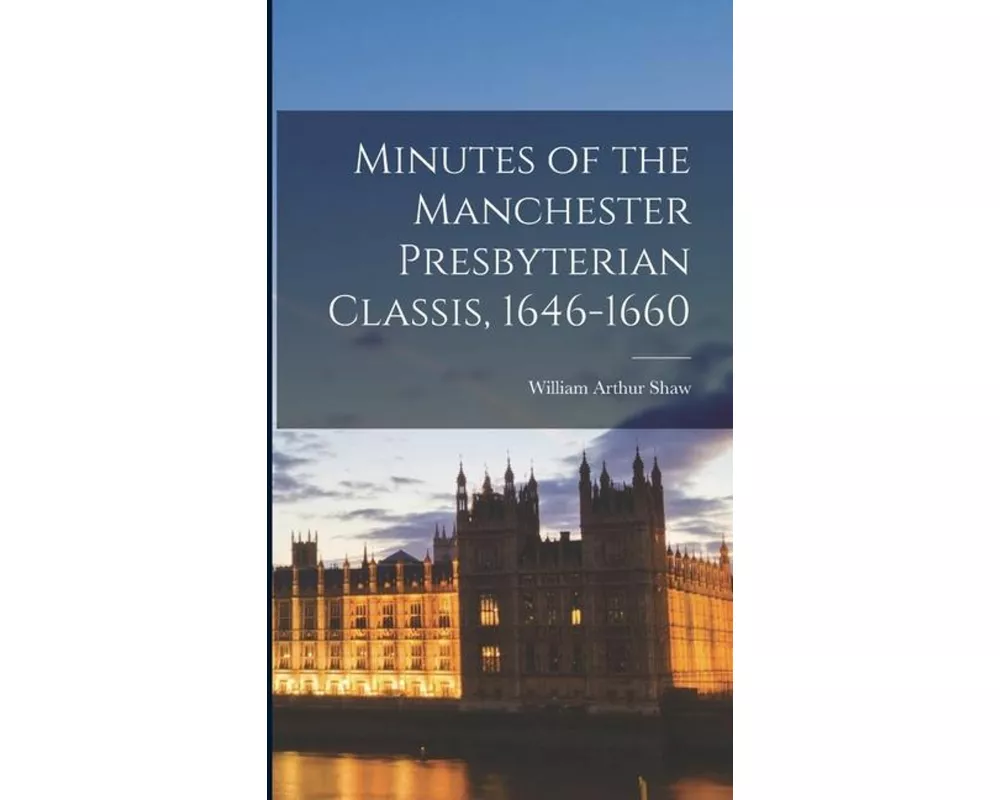 Minutes of the Manchester Presbyterian Classis, 1646-1660