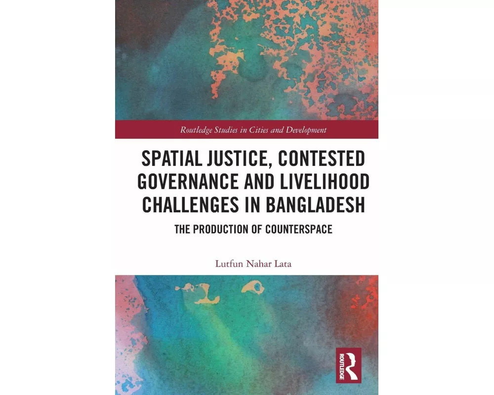 Spatial Justice, Contested Governance and Livelihood Challenges in Bangladesh