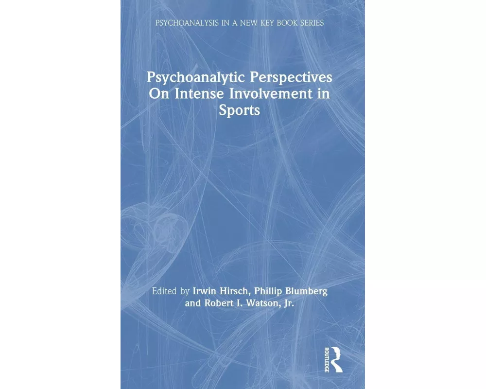 Psychoanalytic Perspectives On Intense Involvement in Sports