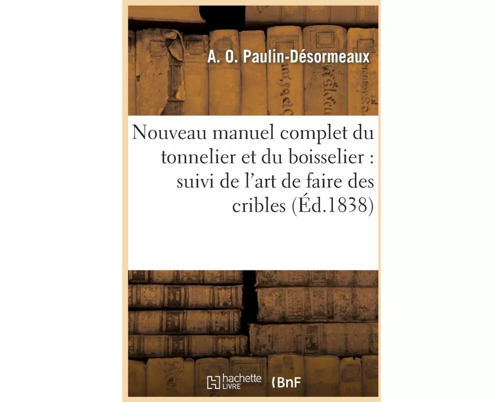 Nouveau manuel complet du tonnelier et du boisselier